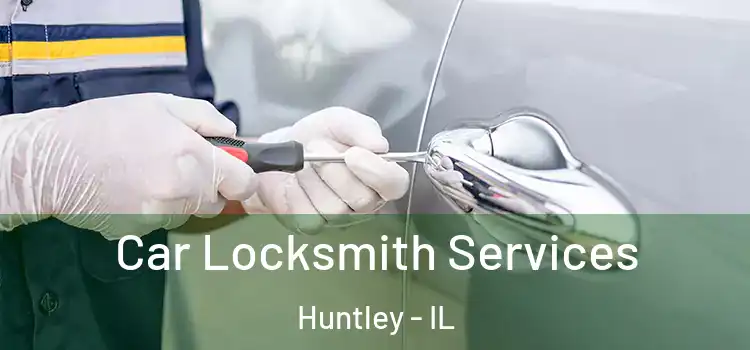 Car Locksmith Services Huntley - IL