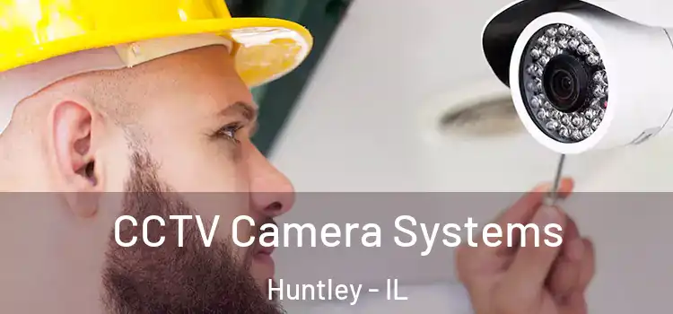  CCTV Camera Systems Huntley - IL