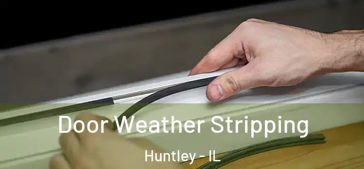 Door Weather Stripping Huntley - IL