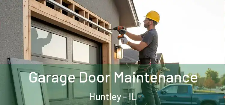 Garage Door Maintenance Huntley - IL