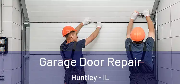  Garage Door Repair Huntley - IL