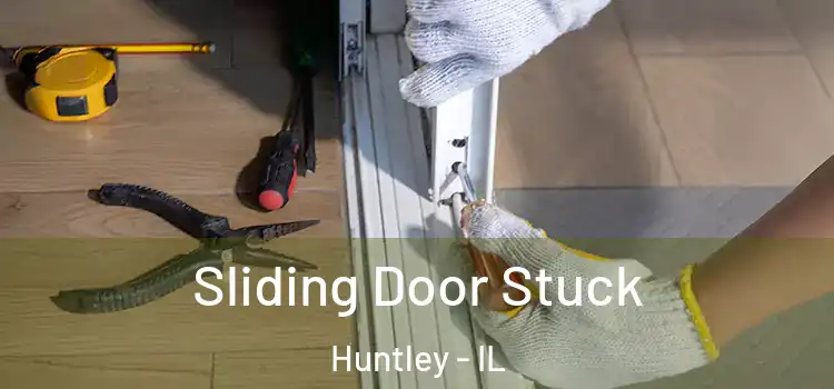  Sliding Door Stuck Huntley - IL